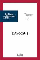 Couverture du livre « Archives de philosophie du droit : l'avocat.e Tome 64 » de Rene Seve aux éditions Dalloz