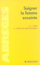 Couverture du livre « Soigner la femme enceinte » de Jean-Claude Pons aux éditions Elsevier-masson