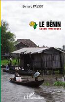 Couverture du livre « Le Bénin ; guide pratique » de Bernard Passot aux éditions L'harmattan
