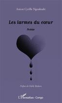 Couverture du livre « Les larmes du coeur » de Anicet Cyrille Ngouloubi aux éditions Editions L'harmattan
