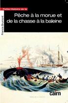Couverture du livre « Petite histoire de la pêche à la morue et de la chasse à la baleine au Pays basque » de Francis Brumont aux éditions Cairn