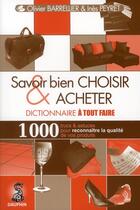 Couverture du livre « Savoir bien choisir et acheter ; dictionnaire à tout faire » de Peyret/Barrellier aux éditions Dauphin