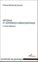 Couverture du livre « Nietzsche et l'expérience cinématographique ; le savoir désavoué » de Florence Bernard De Courville aux éditions L'harmattan