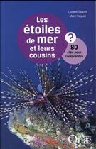 Couverture du livre « Les étoiles de mer et leurs cousins ; 80 clés pour comprendre » de Marc Taquet et Coralie Taquet aux éditions Quae