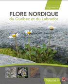 Couverture du livre « Flore nordique du Québec et du Labrador Tome 4 » de Serge Payette aux éditions Presses De L'universite De Laval