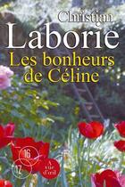 Couverture du livre « Les bonheurs de Céline » de Christian Laborie aux éditions A Vue D'oeil