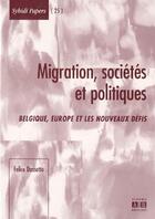 Couverture du livre « Migrations, sociétés et politiques ; Belgique, Europe et nouveaux défis » de Felice Dasseto aux éditions Academia