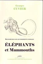 Couverture du livre « Recherches sur les ossements fossiles t.2 ; éléphants et mammouths » de Georges Cuvier aux éditions Paleo