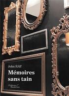 Couverture du livre « Mémoires sans tain » de John Ray aux éditions Baudelaire