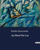 Couverture du livre « Au bord du lac » de Emile Souvestre aux éditions Culturea