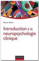 Couverture du livre « Introduction à la neuropsychologie clinique » de Maryse Siksou aux éditions Dunod