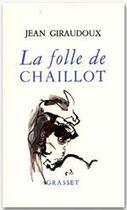 Couverture du livre « La folle de Chaillot » de Jean Giraudoux aux éditions Grasset