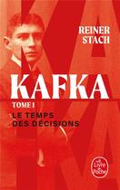 Couverture du livre « Kafka Tome 1 : Le Temps des décisions » de Reiner Stach aux éditions Le Livre De Poche