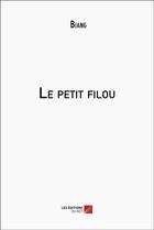 Couverture du livre « Le petit filou » de Biang aux éditions Editions Du Net