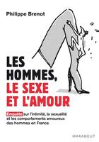 Couverture du livre « Les hommes, le sexe et l'amour ? » de Philippe Brenot aux éditions Marabout