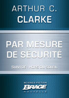 Couverture du livre « Par mesure de sécurité ; hors du soleil » de Arthur C. Clarke aux éditions Brage