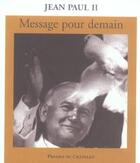 Couverture du livre « Message Pour Demain » de Jean-Paul Ii aux éditions Presses Du Chatelet