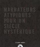 Couverture du livre « Narrateurs atypiques pour un siecle hysterique » de  aux éditions Planete Rebelle