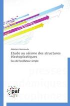 Couverture du livre « Étude au séisme des structures élastoplastiques » de Abdelaziz Hammouda aux éditions Presses Academiques Francophones