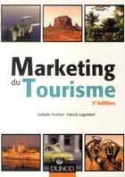 Couverture du livre « Marketing du tourisme (3e édition) » de Patrick Legoherel et Isabelle Frochot aux éditions Dunod