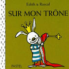 Couverture du livre « Sur mon trône » de Edith / Rascal aux éditions Ecole Des Loisirs