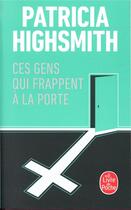 Couverture du livre « Ces gens qui frappent a la porte » de Patricia Highsmith aux éditions Le Livre De Poche