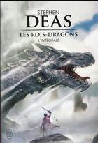 Couverture du livre « Les rois-dragons ; intégrale » de Stephen Deas aux éditions J'ai Lu