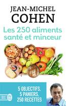 Couverture du livre « Les 250 aliments santé et minceur » de Jean-Michel Cohen aux éditions J'ai Lu