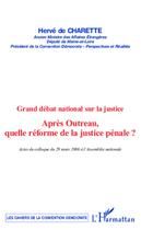 Couverture du livre « Grand debat national sur la justice - apres outreau, quelle reforme de la justice penale ? » de Herve De Charette aux éditions L'harmattan