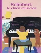 Couverture du livre « Schubert, le chien musicien » de Lea Maupetit et Angelique Leone aux éditions Helium