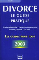 Couverture du livre « Divorce ; le guide pratique ; edition 2003 » de Emmanuele Vallas-Lenerz aux éditions Prat