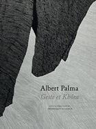 Couverture du livre « Albert Palma ; geste et khora » de Frederique Villemur aux éditions Ebl