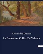 Couverture du livre « La Femme Au Collier De Velours » de Alexandre Dumas aux éditions Culturea