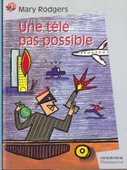 Couverture du livre « Tele pas possible (une) - - science fiction, junior des 10/11ans » de Rodgers Mary aux éditions Pere Castor