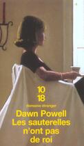 Couverture du livre « Les sauterelles n'ont pas de roi » de Dawn Powell aux éditions 10/18
