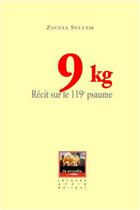 Couverture du livre « 9 kg récit sur le 119e psaume » de Zsuzsa Selyem aux éditions Jacques Andre