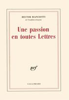 Couverture du livre « Une passion en toutes lettres » de Hector Bianciotti aux éditions Gallimard