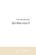 Couverture du livre « Qui êtes-vous ? » de Henderyckx-Y aux éditions Editions Le Manuscrit