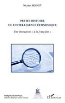 Couverture du livre « Petite histoire de l'intelligence économique ; une innovation 