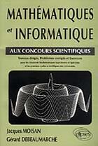 Couverture du livre « Mathematiques et informatique aux concours scientifiques » de Moisan/Debeaumarche aux éditions Ellipses