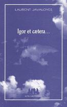 Couverture du livre « Igor et caetera... » de Laurent Javaloyes aux éditions Solitaires Intempestifs