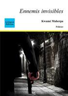 Couverture du livre « Ennemis invisibles » de Kwame Maherpa aux éditions Coetquen