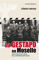 Couverture du livre « La gestapo en moselle » de Cedric Neveu aux éditions Serpenoise