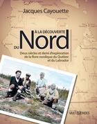 Couverture du livre « À la découverte du Nord » de Jacques Cayouette aux éditions Editions Multimondes