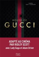 Couverture du livre « House of Gucci : une grande saga sur la famille Gucci adaptée au cinéma par Ridley Scott » de Sara Gay Forden aux éditions Harpercollins