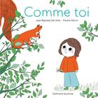 Couverture du livre « Comme toi » de Pauline Martin et Jean-Baptiste Del Amo aux éditions Gallimard-jeunesse