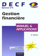Couverture du livre « Gestion Financiere Decf 4 Manuel Et Applications » de Jacqueline Delahaye et Jean Barreau aux éditions Dunod