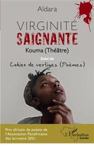 Couverture du livre « Virginité saignante - kouma (théâtre) ; cahier de vertiges » de Aidara aux éditions L'harmattan