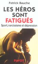 Couverture du livre « Les heros sont fatigues - sport, narcissisme et depression » de Patrick Bauche aux éditions Payot