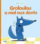 Couverture du livre « Groloulou a mal aux dents » de Sebastien Chebret et Christophe Pernaudet aux éditions Lito